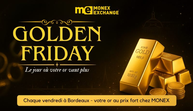 Rappel : chaque vendredi, Golden Friday chez Monex Bordeaux. Estimation gratuite, paiement immédiat et prix fort encore plus avantageux pour votre or.